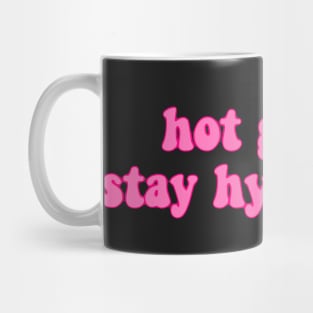 hot girls stay hydrated Mug